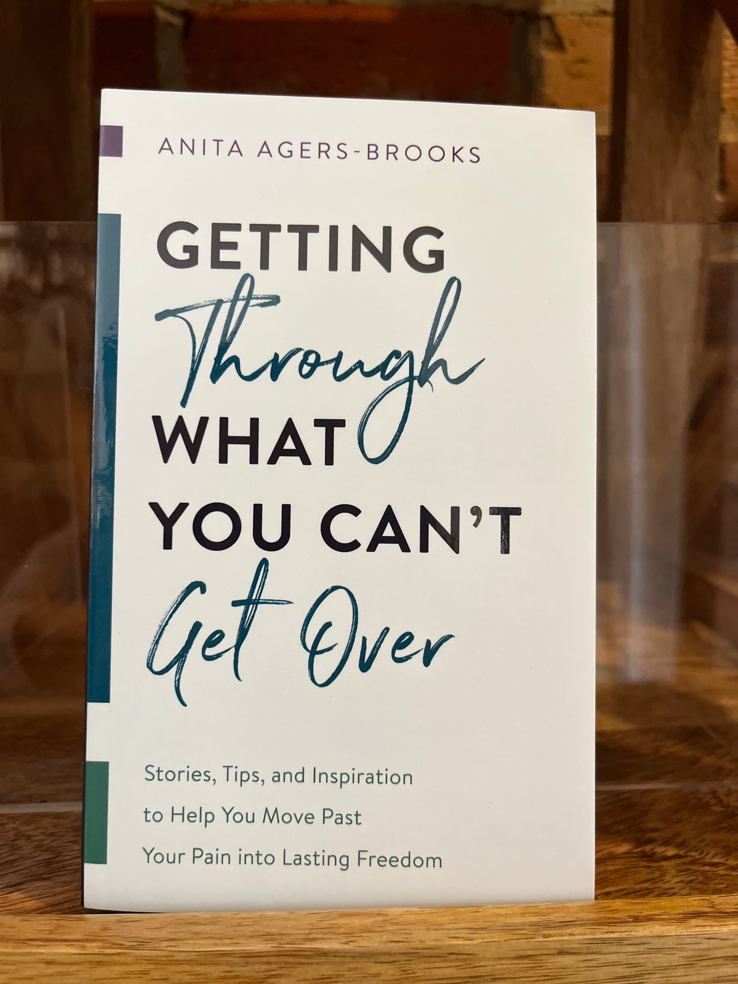 Getting Through What You Can’t Get Over by Anita Agers-Brooks